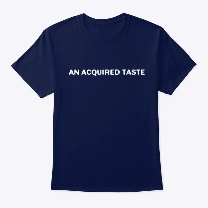 An Acquired Taste